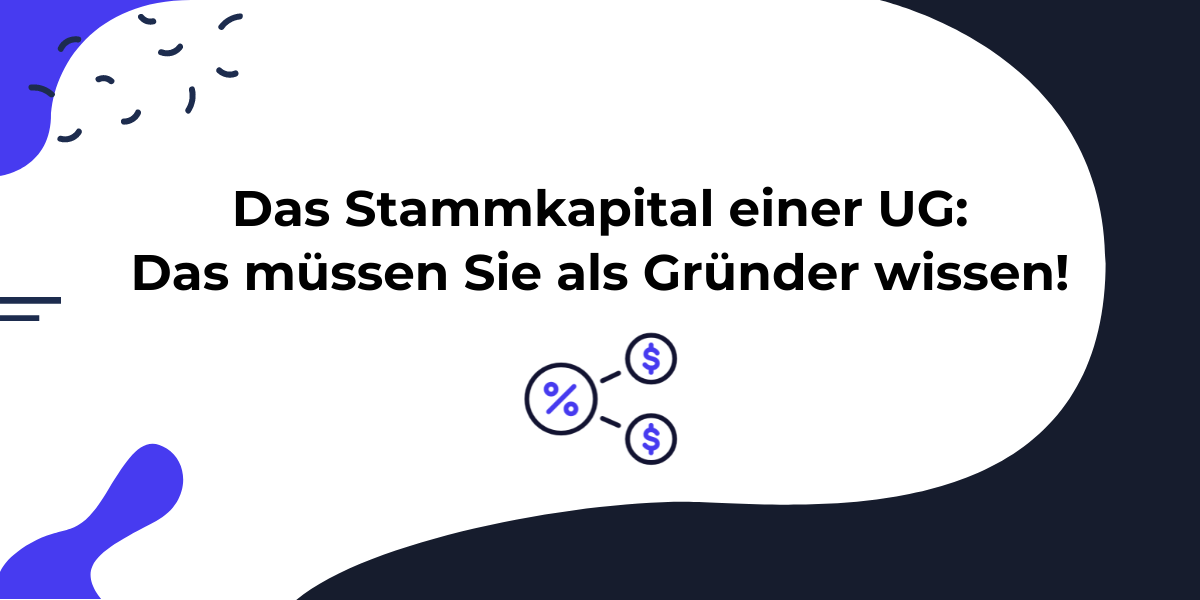 UG Stammkapital Mindesteinlage, Stammeinlage & mehr 2023