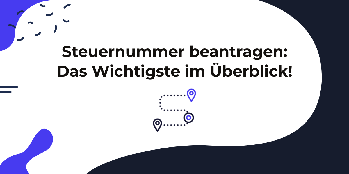 Steuernummer beantragen: Prozess, Kosten & Hinweise!