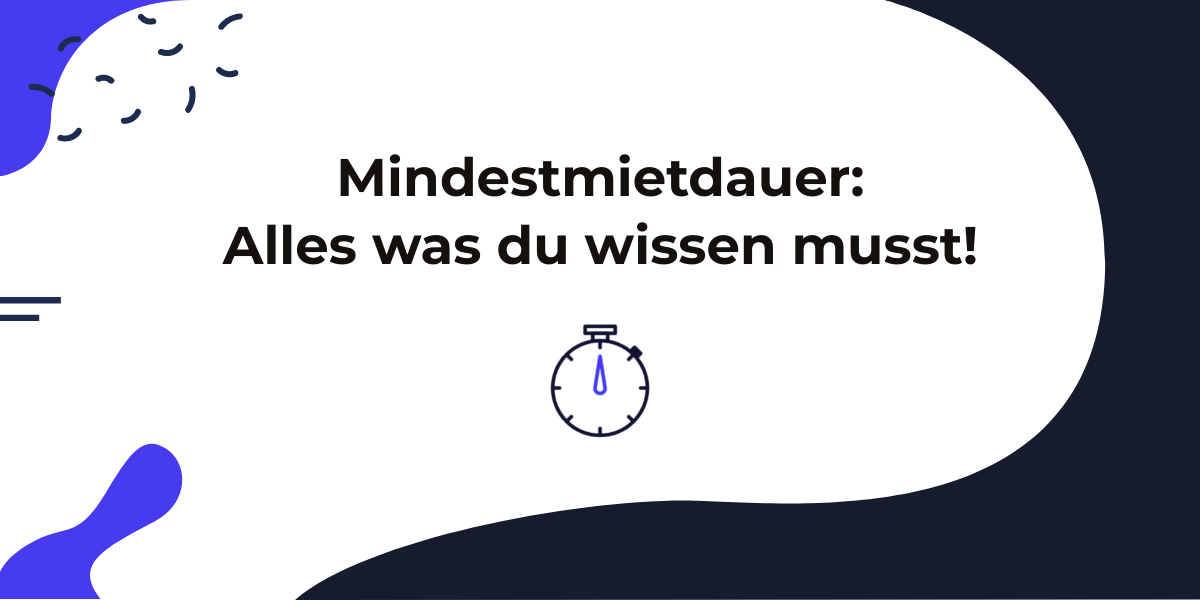 Mietvertrag Mindestlaufzeit: Alles über die Mindestmietdauer