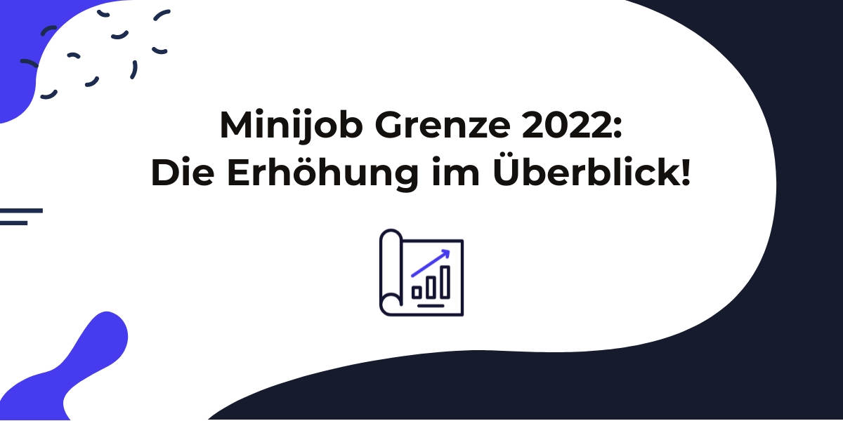 Minijob Grenze 2022: Erhöhung, Mindestlohn & Ratgeber